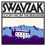 Swayzak — Loops From the Bergerie