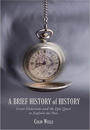 A Brief History of History (Colin Wells)