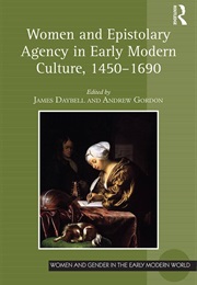 Women and Epistolary Agency in Early Modern Culture, 1450-1690 (James Daybell & Andrew Gordon)