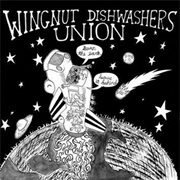Wingnut Dishwashers Union - Burn the Earth, Leave It Behind