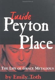 Inside Peyton Place: The Life of Grace Metalious (Emily Toth)