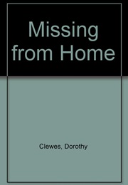 Missing From Home (Dorothy Clewes)