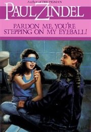 Pardon Me, You're Stepping on My Eyeball (Paul Zindel)
