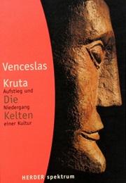 Die Kelten - Aufstieg Und Niedergang Einer Kultur (Venceslas Kruta)