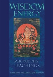 Wisdom Energy: Basic Buddhist Teachings (Lama Yeshe)
