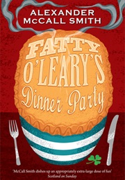 Fatty O'leary's Dinner Party (Alexander McCall Smith (2015))