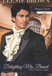Delighting Mrs. Bennet: A Pride and Prejudice Variation (Leenie Brown)