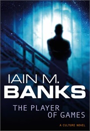 The Player of Games (Iain M. Banks)