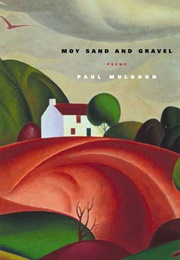 Moy Sand and Gravel (Paul Muldoon)