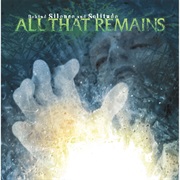 All That Remains- Behind Silence and Solitude