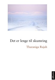 Det Er Lenge Til Skumring (Tharaniga Rajah)