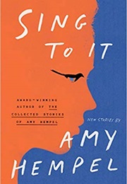 Sing to It (Amy Hempel)