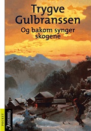 Og Bakom Synger Skogene (Trygve Gulbranssen)