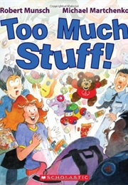 Too Much Stuff! (Robert Munsch)