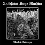 Antichrist Siege Machine - Morbid Triumph