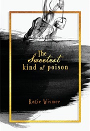The Sweetest Kind of Poison (Katie Wismer)