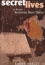 Secret Lives: 34 Modern Australian Short Stories (Barry Oakley)