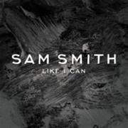 Like I Can - Sam Smith
