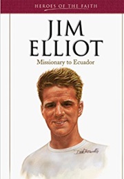 Jim Elliot (Heroes of the Faith)