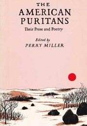 The American Puritans: Their Prose &amp; Poetry (Ed. Perry Miller)