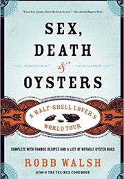 Sex, Death, and Oysters (Robb Walsh)