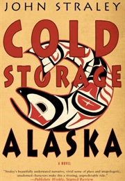 Cold Storage, Alaska (John Straley)