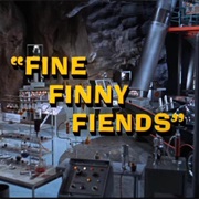Fine Finny Fiends