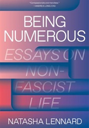 Being Numerous: Essays on Non-Fascist Life (Natasha Lennard)