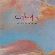 Cocteau Twins - Love's Easy Tears