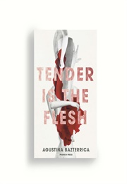 Tender Is the Flesh (Augustina Bazterrica)