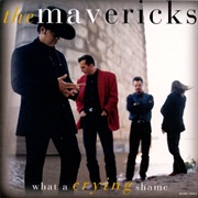 The Mavericks - What a Crying Shame