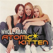 Whole Again - Atomic Kitten