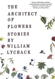 The Architect of Flowers (William Lychack)