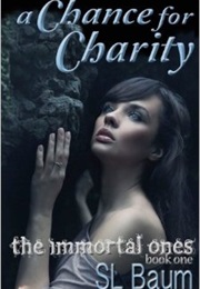 A Chance for Charity (The Immortal Ones - A Paranormal Romance) (S. L. Baum)