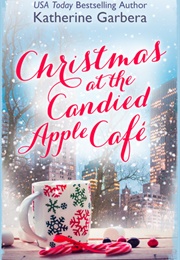 Christmas at the Candied Apple Cafe (Katherine Garbera)