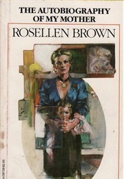 The Autobiography of My Mother (Rosellen Brown)