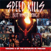 Speed Kills...But Who's Dying? - Volume 4 of the Ultimate in Thrash