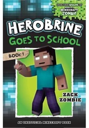 Herobrine Goes to School (Zack Zombie)