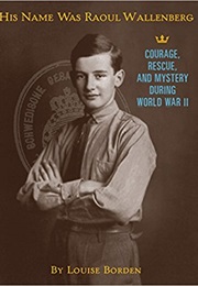 His Name Was Raoul Wallenberg (Louise Borden)