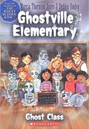 Ghostville Elementary (Marcia Thornton Jones, Debbie Dadey)