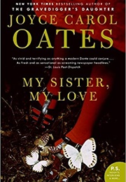 My Sister, My Love: The Intimate Story of Skyler Rampike (Joyce Carol Oates)