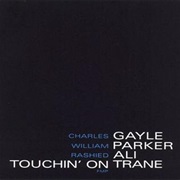 Charles Gayle - Touchin' on Trane