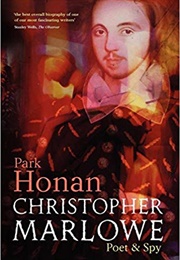 Christopher Marlowe: Poet and Spy (Park Honan)