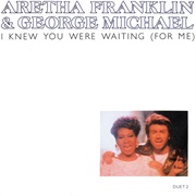 I Knew You Were Waiting (For Me) - Aretha Franklin & George Michael