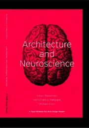 Architecture and Neuroscience (H Mallgrave, J Pallasmaa, and M A. Arbib)