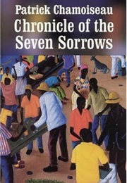 Chronicle of the Seven Sorrows (Patrick Chamoiseau)