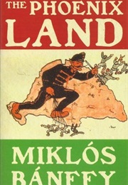 The Phoenix Land (Miklos Banffy)