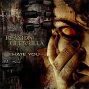Reaxion Guerilla - I Hate You