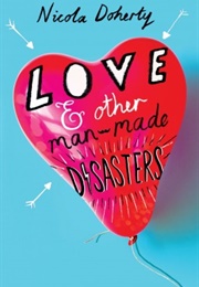 Love &amp; Other Man-Made Disasters (Nicola Doherty)