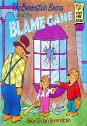 The Berenstain Bears and the Blame Game (Stan and Jan Berenstain)